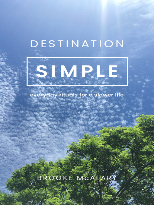 Title details for Destination Simple by Brooke McAlary - Available